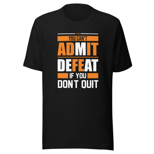 You can't admit defeat (orange) Unisex t-shirt