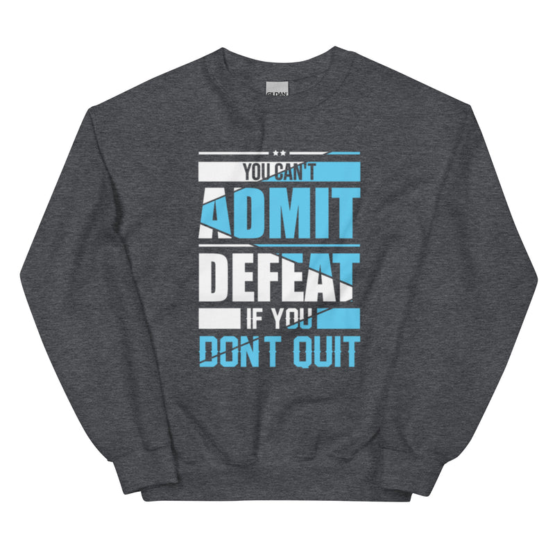 You can't admit defeat (blue) Unisex Sweatshirt