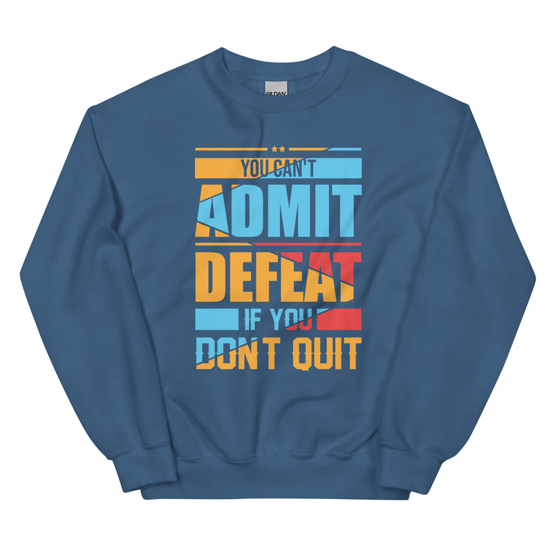You can't admit defeat (red, orange, blue) Unisex Sweatshirt