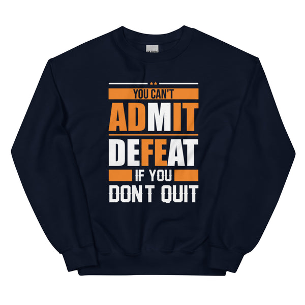 You can't admit defeat (orange) Unisex Sweatshirt