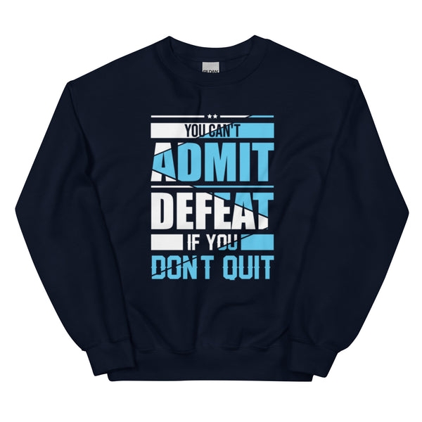 You can't admit defeat (blue) Unisex Sweatshirt