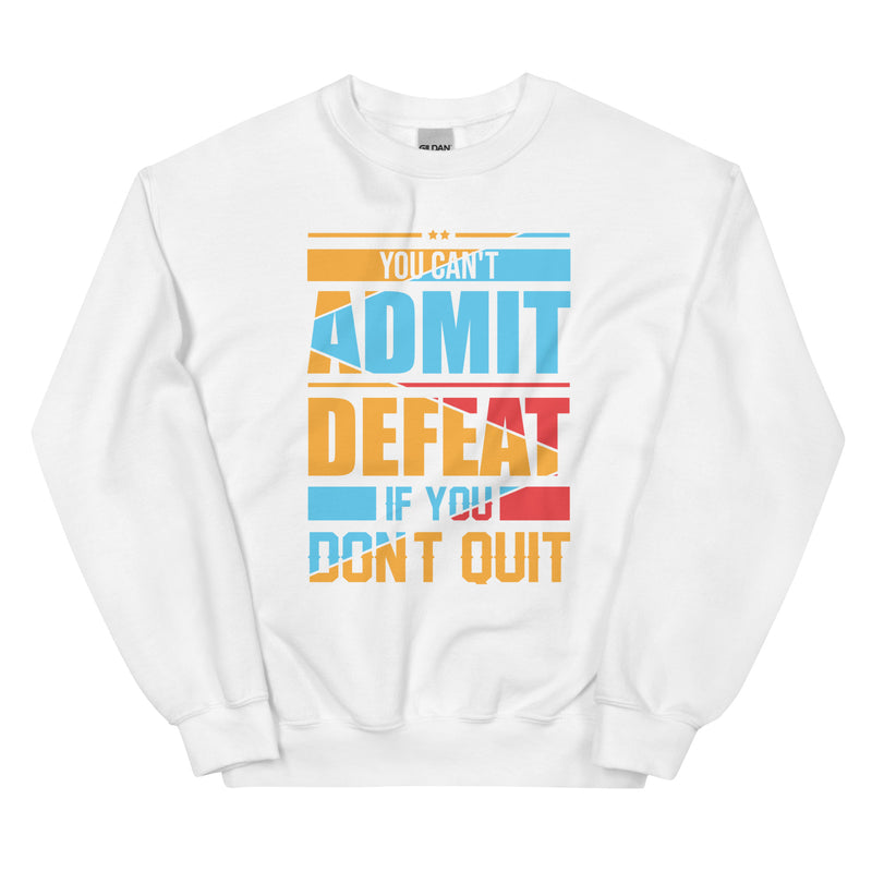 You can't admit defeat (red, orange, blue) Unisex Sweatshirt