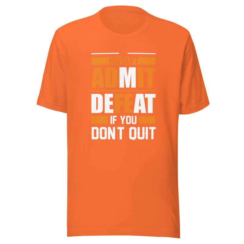 You can't admit defeat (orange) Unisex t-shirt
